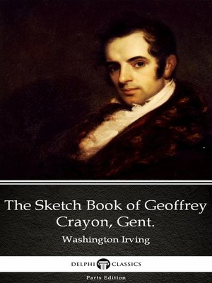 cover image of The Sketch Book of Geoffrey Crayon, Gent. by Washington Irving--Delphi Classics (Illustrated)